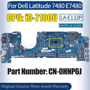 CAZ20 LA-E132P Dell Latitude 7480 E7480 Klēpjdatoru Mainboard KN-0HNP6J SR343 i3-7100U 100％ Pārbaudīta Grāmatiņa Mātesplati